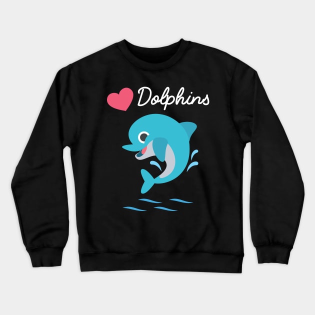 I love dolphins Crewneck Sweatshirt by Pushloop